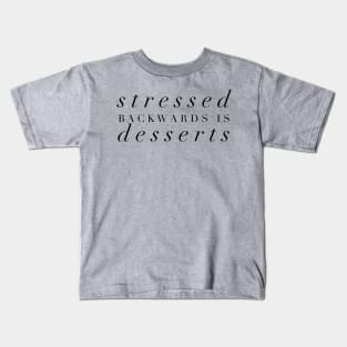 Stressed Backwards is Dessert Kids T-Shirt